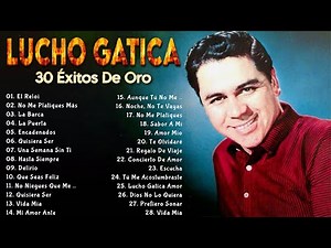 Lucho Gatica Éxitos - 30 Éxitos De Oro - Boleros Del Recuerdo