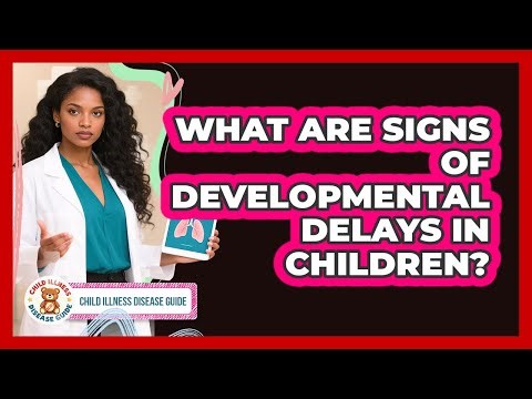 What Are Signs Of Developmental Delays In Children?