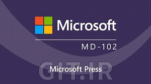 Microsoft 365 Endpoint Adminstrator Associate (MD-102) Cert Prep by Microsoft Press