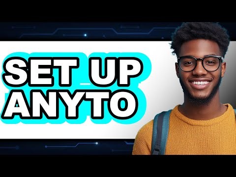 How to Set Up AnyTo: A Full Guide