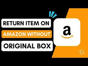 How to Return Item on Amazon Without Original Box