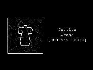 Justice - Cross [COMPAKT Remix]