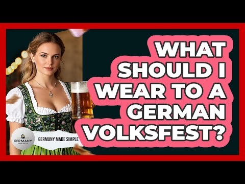 What Should I Wear To A German Volksfest?