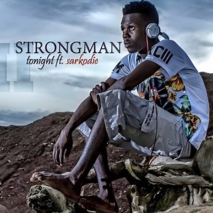Tonight (feat. Sarkodie) - Strongman: Song Lyrics, Music Videos & Concerts