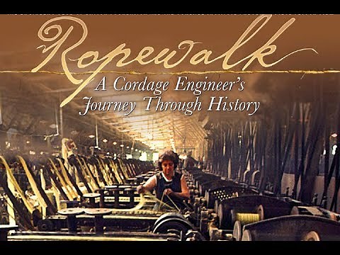 Ropewalk: A Cordage Engineer's Journey Through History (Full length)