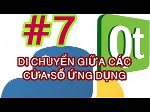 Lập trình giao diện Python với PyQt6 và Qt Designer #7: Di chuyển giữa các cửa sổ