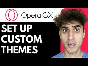 Setting up Custom Themes in Opera GX