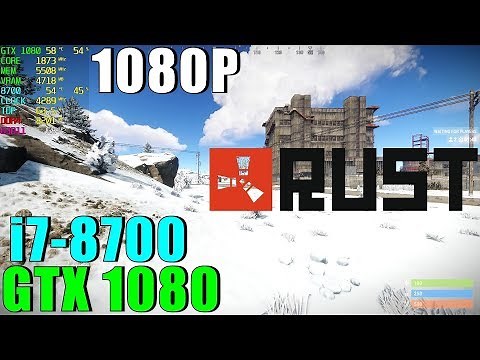 RUST GTX 1080 & i7 8700 [ Ultra Settings - 1080P ]