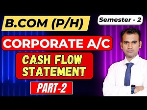 cash flow statement / part 2 / corporate a/c / sem 2 / bcom class / du / sol / sol b.com class l nep