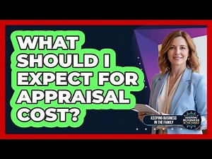 What Should I Expect For Appraisal Cost?