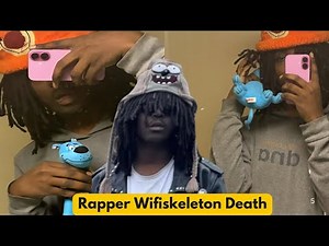 Rapper Wifiskeleton Cause of Death, Girlfriend, parents, Age, Family, Net worth, Biography