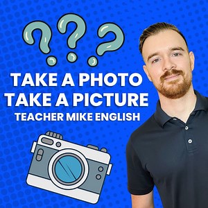87K views · 5.3K reactions | TAKE A PICTURE or TAKE A PHOTO? What's the difference? And what's an image? | Teacher Mike English | Facebook