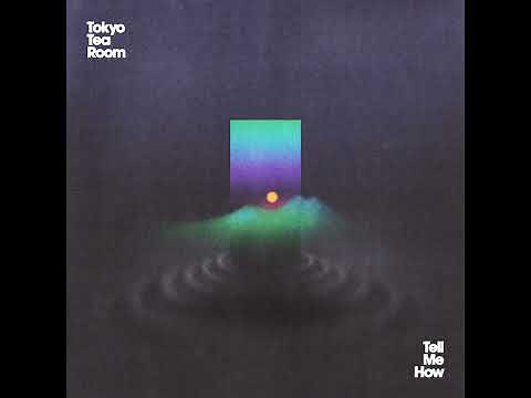 Tokyo Tea Room - Tell Me How