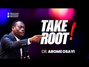 TAKE ROOT! - DR. AROME OSAYI
