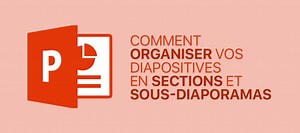 TUTO Comment organiser vos diapositives en sections et sous-diaporamas sur Tuto.com