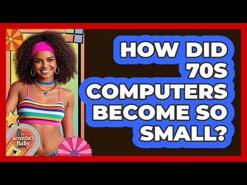 How Did 70s Computers Become So Small?