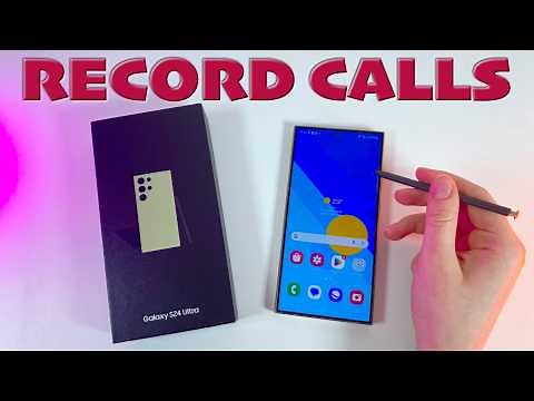 How to Record Calls on Samsung Galaxy S24 Ultra: Easy Guide
