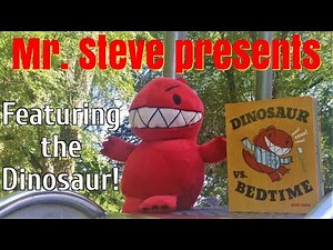 Mr. Steve ACTS OUT "Dinosaur vs. Bedtime" featuring The DINOSAUR!
