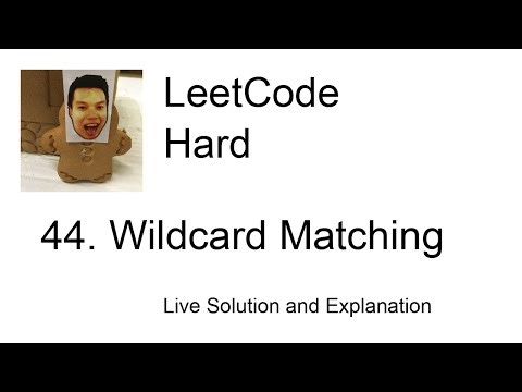 44. Wildcard Matching (Leetcode Hard)