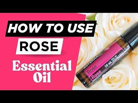 What Rose Essential Oil is Good for?