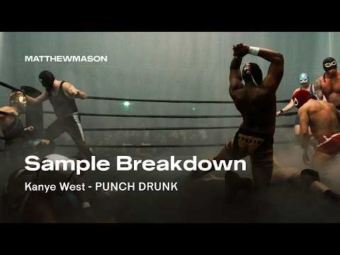 Sample Breakdown: Kanye West - PUNCH DRUNK