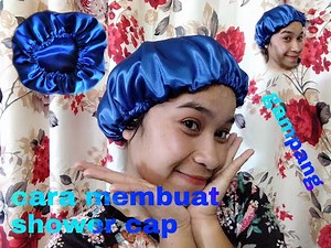 Cara membuat shower cap
