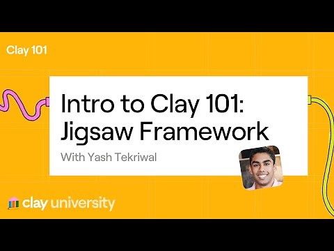 Clay 101 | Lesson 2: The Jigsaw Framework