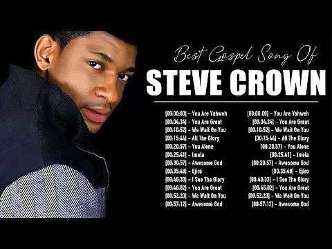 Best Steve Crown Gospel Music 2023 Playlist ~ Greatest Steve Crown Gospel Songs 2023