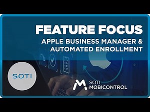 SOTI MobiControl: Introduction to Automated Device Enrollment and Apple Business Manager