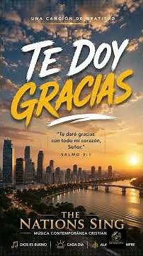 Te Doy Gracias Contemporary Spanish Gospel The Nations Sing #music
