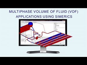 Simerics Webinar Series 2023 - Multiphase Volume of Fluid VOF Applications using Simerics