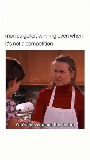 Monica Geller, winning even when it’s not a competition.
