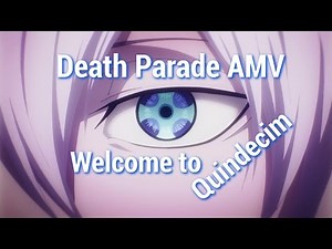 Death Parade 「ＡＭＶ」Welcome to Quindecim!