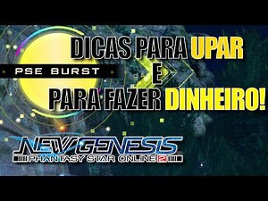 NEW GENESIS PSO2: PSE BURST! Dicas para Up e Dinheiro!
