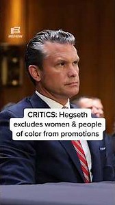 CRITICS: Hegseth excludes women & people of color from promotions