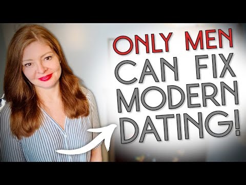 How MEN CAN FIX MODERN DATING And Attract High Value Women