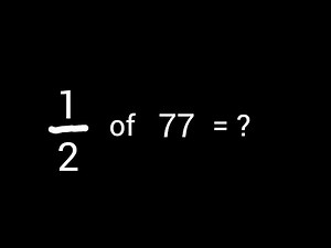 1/2 of 77||How to find 1/2 of the number 77