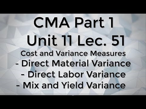 CMA Part 1 Unit 11 Lec. 51 Direct Material Variance & Direct Labor Variance & Mix and Yield Variance