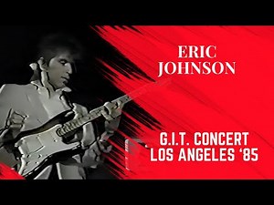 ERIC JOHNSON - "G.I.T. CONCERT" - LOS ANGELES, CA 1985 - UPCONVERT