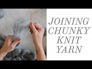 HOW TO JOIN CHUNKY KNIT YARN TOGETHER | FAUX MERINO WOOL BLANKET DIY