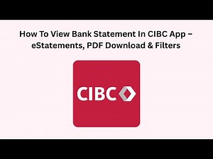 How To View Bank Statement In CIBC App – eStatements, PDF Download & Filters