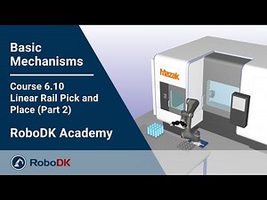 Linear Rail Pick and Place (Part 2) - Course 6.10 - RoboDK Academy