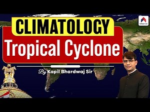 Tropical Cyclones - Formation & Causes | Geography for UPSC | By Kapil Bhardwaj Sir | Nirnay IAS