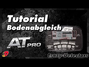 Garrett AT Pro Detektor [Tutorial Bodenabgleich] Schritt für Schritt zum erfolgreichen Schatzsucher