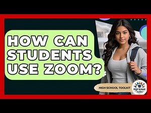 How Can Students Use Zoom? - High School Toolkit