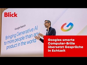 Googles smarte Computer-Brille übersetzt Gespräche in Echtzeit