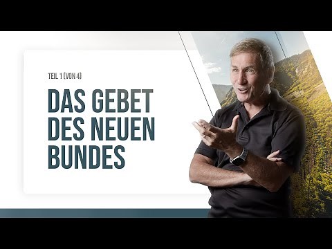 Das Gebet des Neuen Bundes | 1 (von 4) | Aufzeichnung 28.04.2020 | Lichtenstein