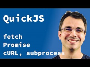 QuickJS - fetch, Promise, cURL, subprocess