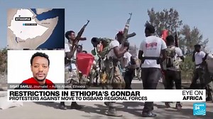 Eye on Africa - Ethiopia's city of Gondar protests over plan to disband regional forces