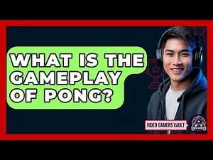 What Is The Gameplay Of Pong? - Video Gamers Vault